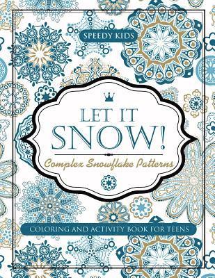 bokomslag Let It Snow! Complex Snowflake Patterns - Coloring and Activity Book for Teens