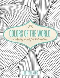 bokomslag Colors of the World - Coloring Book for Relaxation