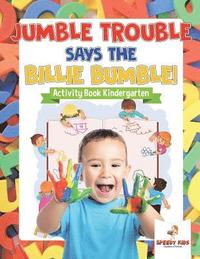 bokomslag Jumble Trouble Says the Billie Bumble! Activity Book Kindergarten