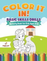 bokomslag Color It In! Basic Skills Drills - Activity Book for Kids Ages 4-5
