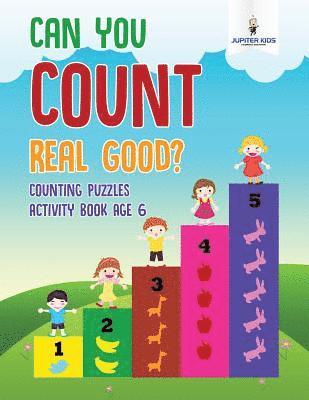 bokomslag Can You Count Real Good? Counting Puzzles Activity Book Age 6