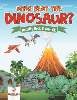 bokomslag Who Beat the Dinosaur? Activity Book 8 Year Old