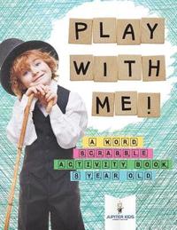 bokomslag Play with Me! A Word Scrabble Activity Book 8 Year Old