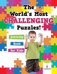 bokomslag World's Most Challenging Puzzles! Activity Book for Kids