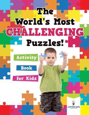 bokomslag World's Most Challenging Puzzles! Activity Book for Kids