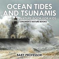 bokomslag Ocean Tides and Tsunamis - Nature Book for Kids Children's Nature Books