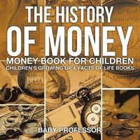 bokomslag History of Money - Money Book for Children Children's Growing Up & Facts of Life Books