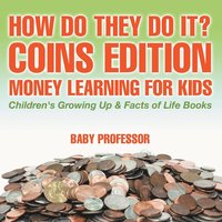 bokomslag How Do They Do It? Coins Edition - Money Learning for Kids Children's Growing Up & Facts of Life Books