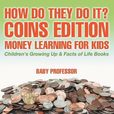 bokomslag How Do They Do It? Coins Edition - Money Learning for Kids Children's Growing Up & Facts of Life Books