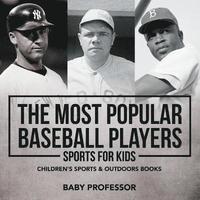 bokomslag Most Popular Baseball Players - Sports for Kids Children's Sports & Outdoors Books
