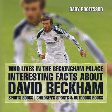 bokomslag Who Lives In The Beckingham Palace? Interesting Facts about David Beckham - Sports Books Children's Sports & Outdoors Books