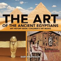 bokomslag Art of The Ancient Egyptians - Art History Book Children's Art Books
