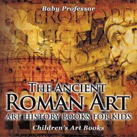 bokomslag T Ancient Roman Art - Art History Books for Kids Children's Art Books
