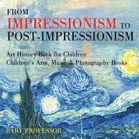 bokomslag From Impressionism to Post-Impressionism - Art History Book for Children Children's Arts, Music & Photography Books