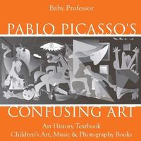 bokomslag Pablo Picasso's Confusing Art - Art History Textbook Children's Art, Music & Photography Books