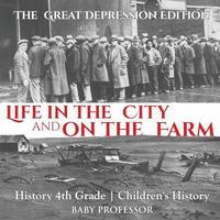 bokomslag Life in the City and on the Farm - The Great Depression Edition - History 4th Grade Children's History