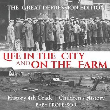 bokomslag Life in the City and on the Farm - The Great Depression Edition - History 4th Grade Children's History