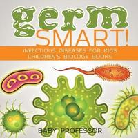 bokomslag Germ Smart! Infectious Diseases for Kids Children's Biology Books