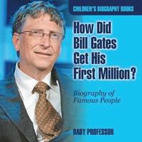 bokomslag How Did Bill Gates Get His First Million? Biography of Famous People Children's Biography Books