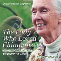bokomslag The Lady Who Loved Chimpanzees - The Jane Goodall Story
