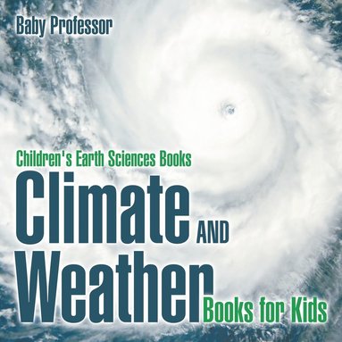bokomslag Climate and Weather Books for Kids Children's Earth Sciences Books