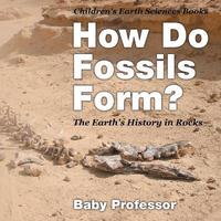 bokomslag How Do Fossils Form? The Earth's History in Rocks Children's Earth Sciences Books