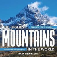bokomslag Highest Mountains In The World - Geology for Children Children's Earth Sciences Books