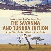 bokomslag Ecosystem Facts That You Should Know - The Savanna and Tundra Edition - Nature Picture Books Children's Nature Books