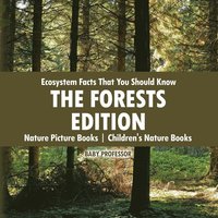 bokomslag Ecosystem Facts That You Should Know - The Forests Edition - Nature Picture Books Children's Nature Books