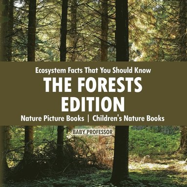 bokomslag Ecosystem Facts That You Should Know - The Forests Edition - Nature Picture Books Children's Nature Books
