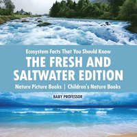 bokomslag Ecosystem Facts That You Should Know - The Fresh and Saltwater Edition - Nature Picture Books Children's Nature Books