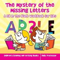 bokomslag Mystery of the Missing Letters - A Fill In The Blank Workbook for Kids Children's Reading and Writing Books