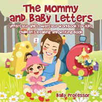 bokomslag The Mommy and Baby Letters - Uppercase and Lowercase Workbook for Kids Children's Reading and Writing Book