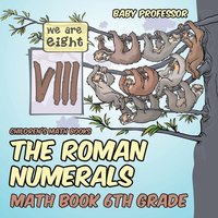 bokomslag Roman Numerals - Math Book 6th Grade Children's Math Books