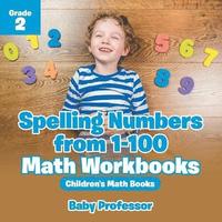 bokomslag Spelling Numbers from 1-100 - Math Workbooks Grade 2 Children's Math Books