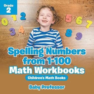 bokomslag Spelling Numbers from 1-100 - Math Workbooks Grade 2 Children's Math Books