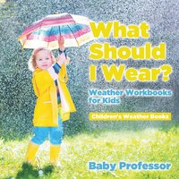 bokomslag What Should I Wear? Weather Workbooks for Kids Children's Weather Books