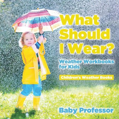 bokomslag What Should I Wear? Weather Workbooks for Kids Children's Weather Books