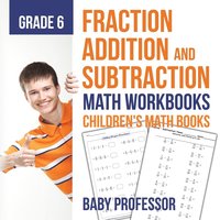 bokomslag Fraction Addition and Subtraction - Math Workbooks Grade 6 Children's Fraction Books