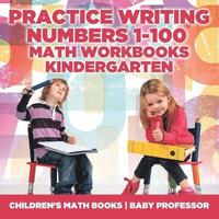 bokomslag Practice Writing Numbers 1-100 - Math Workbooks Kindergarten Children's Math Books