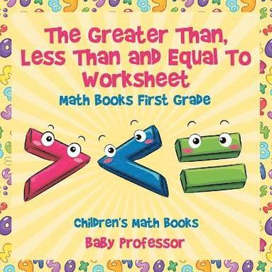 bokomslag Greater Than, Less Than and Equal To Worksheet - Math Books First Grade Children's Math Books
