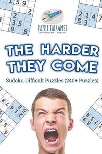 bokomslag The Harder They Come Sudoku Difficult Puzzles (240+ Puzzles)