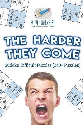 Puzzle Therapist - Harder They Come Sudoku Difficult Puzzles (240+ Puzzles), Häftad