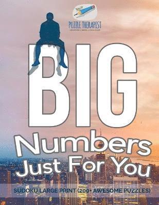 Puzzle Therapist - Big Numbers Just For You Sudoku Large Print (200+ Awesome Puzzles), Häftad