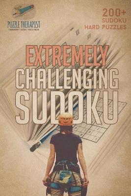 Puzzle Therapist - Extremely Challenging Sudoku 200+ Sudoku Hard Puzzles, Häftad