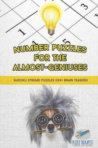 bokomslag Number Puzzles for the Almost-Geniuses Sudoku Xtreme Puzzles (204+ Brain Teasers)