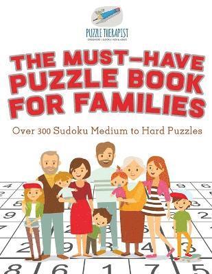 bokomslag Must-Have Puzzle Book for Families Over 300 Sudoku Medium to Hard Puzzles