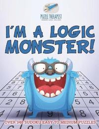 bokomslag I'm a Logic Monster! Over 340 Sudoku Easy to Medium Puzzles