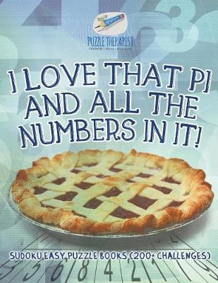 bokomslag I Love That Pi and All the Numbers In It! Sudoku Easy Puzzle Books (200+ Challenges)