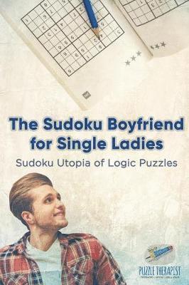 bokomslag Sudoku Boyfriend for Single Ladies Sudoku Utopia of Logic Puzzles